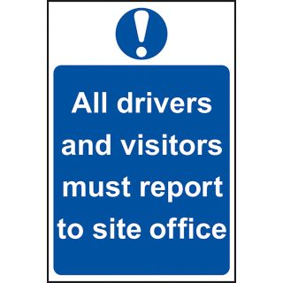 All Drivers and Visitors must report to site office - PVC Sign 400 x 600mm
